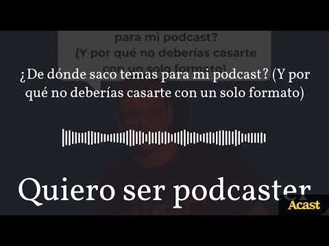 ¿De dónde saco temas para mi podcast? (Y por qué no deberías casarte con un solo formato) |...
