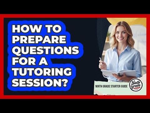 How To Prepare Questions For A Tutoring Session?