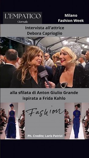 MFW. Intervista all'attrice Debora Caprioglio alla sfilata di Anton Giulio Grande "Frida Kahlo"