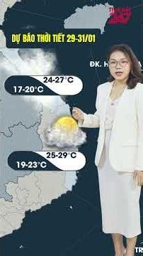Mới Nhất: Dự Báo Thời Tiết 3 Ngày Từ 29-31/01: Bắc Bộ Lại Mưa Rét | THỜI TIẾT 24/7