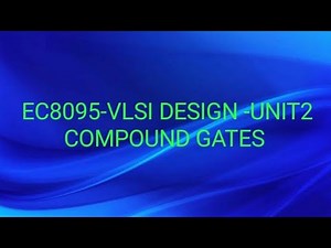 EC8095-VLSI DESIGN-UNIT2 -COMPOUND GATES