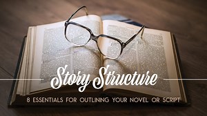 Story Structure: 8 Essentials for Outlining Your Novel or Script | Rebecca Loomis | Skillshare