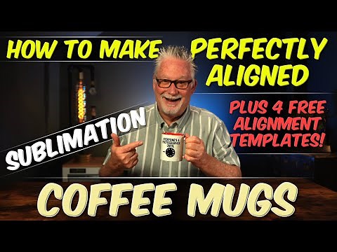 How to PERFECTLY Align Your Design on a Sublimation Mug! Plus 4 FREE templates!