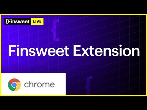 Quick Overview - Finsweet Browser Extension for Webflow