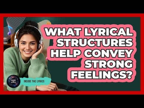 What Lyrical Structures Help Convey Strong Feelings?