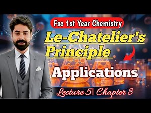 Le-Chatelier’s Principle | Applications | Lecture 5 | Chapter 8 | FSc 1st Year Chemistry
