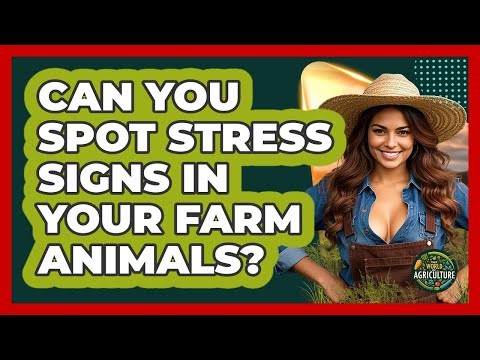 Can You Spot Stress Signs In Your Farm Animals? - The World of Agriculture