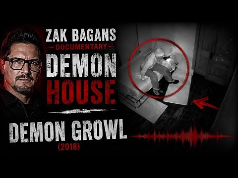 Zak Bagans Documentary “Demon House” - Demon Growl (2018)
