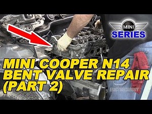 Mini Cooper N14 Bent Valve Repair (Part 2)