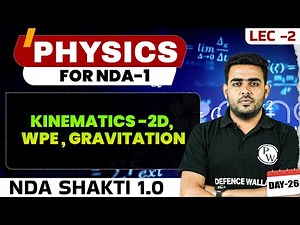 NDA Physics: Kinematics -2D, WPE & Gravitation | Physics For NDA 1 2025 | Defence Wallah