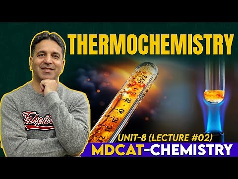 MDCAT I Thermochemistry I Unit 8 I Lec # 2 I Prof. Wajid Ali Kamboh | WAK Entry Test
