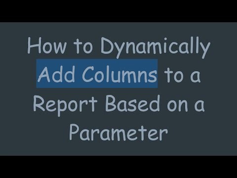 How to Dynamically Add Columns to a Report Based on a Parameter