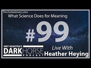 Bret and Heather 99th DarkHorse Podcast Livestream: What Science Does for Meaning