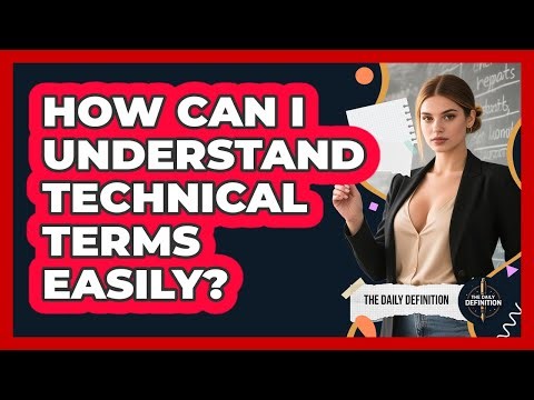 How Can I Understand Technical Terms Easily?