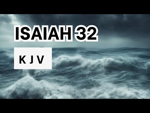 Isaiah 32 | The Kingdom of Righteousness | KJV Audio Bible | No music