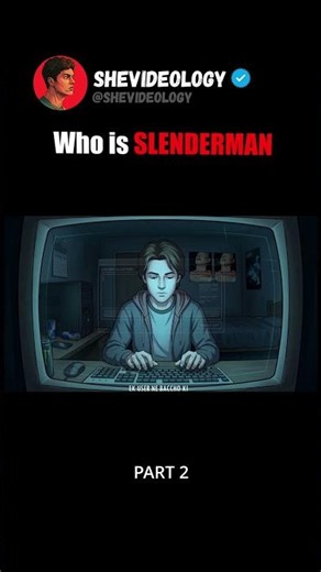Who was SLENDERMAN? Part 2