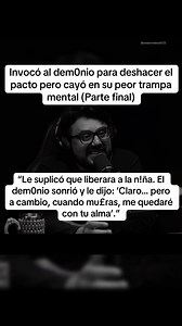 Destrozado por la culpa, logró invocar nuevamente a la entidad. El dem0nio le propuso un intercambio final: dejaría ir a la n!ña si el joven entregaba su propia alma al mor!r. Él aceptó y sellaron el trato. Pero al despertar, el millón había desaparecido de su cuenta, su vida se derrumbó y su cuerpo amaneció con quem@duras de garras. La espeluznante verdad lo golpeó: el dem0nio nunca quiso a la n!ña… siempre lo quiso a él. #fyp #misterio #terror #historiasdeterror #plottwist
