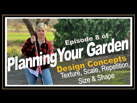 8 Planning Your Garden: Design Concepts Texture, Scale, Repetition, Size & Shape