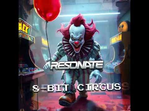 Resonate - 8 Bit Circus (Original Mix)
