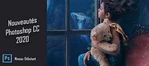 TUTO Gratuit : Les Nouveautés Photoshop CC 2020 sur Tuto.com
