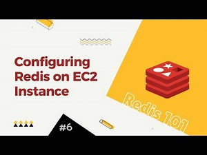 6. Redis 101: Step-by-Step Guide for Configuring Redis on an Amazon EC2 Instance
