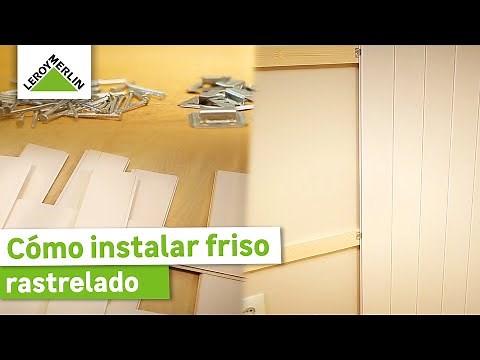 Cómo instlar friso rastrelado I Guía paso a paso I LEROY MERLIN