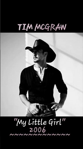 "My Little Girl"~ 2006~ Tim McGraw #countrylove #love
