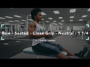 Row - Seated - Close Grip - Neutral - 1 1/4 | KILO Exercise Database