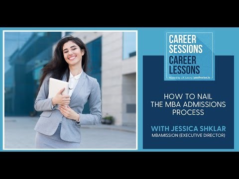 How To Nail The MBA Admissions Process, With Jessica Shklar