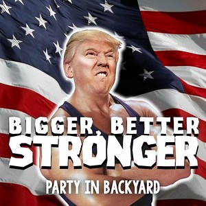 Bigger Better Stronger - PartyinBackyard: Song Lyrics, Music Videos & Concerts