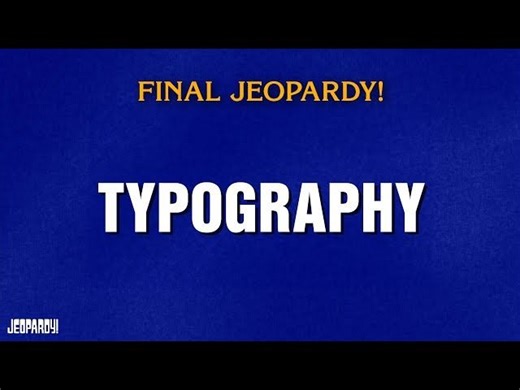 Typography | Final Jeopardy! | JEOPARDY! | New York University