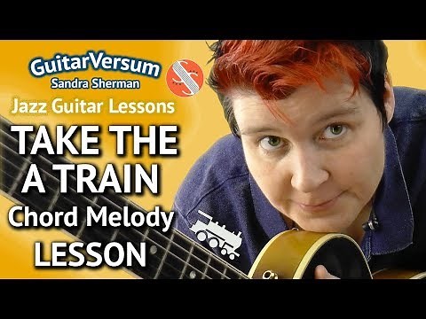 TAKE THE A TRAIN - GUITAR LESSON - Chord Melody Tutorial + TABS
