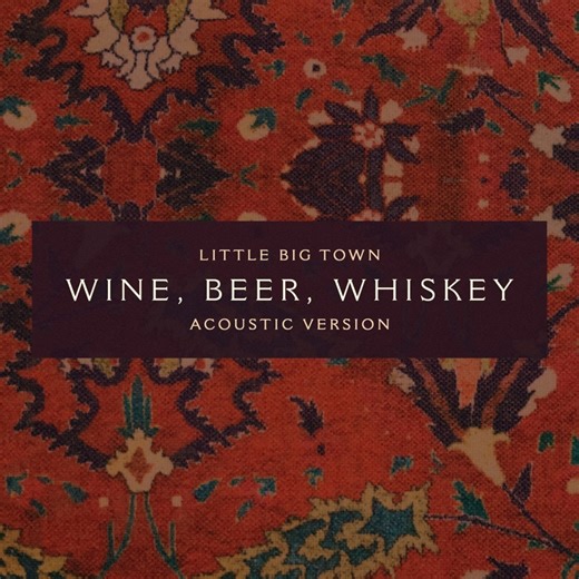 Wine, Beer, Whiskey (Acoustic Version) - Music Video by Little Big Town - Shazam