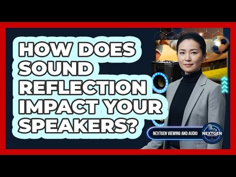 How Does Sound Reflection Impact Your Speakers?