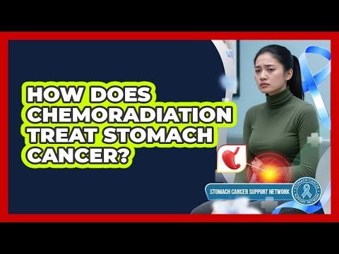 How Does Chemoradiation Treat Stomach Cancer? - Stomach Cancer Support Network