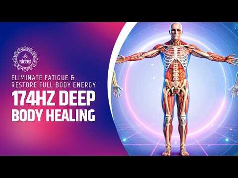 💪 174Hz Deep Healing | Eliminate Fatigue & Restore Full-Body Energy with Binaural Beats