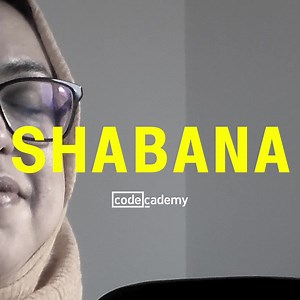 Learn the technical skills needed to build the life you want, just like Shabana. | Codecademy