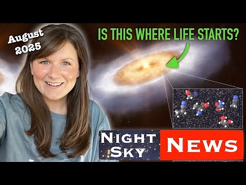 Ingredients for LIFE found around newly formed star?! | Night Sky News August 2025