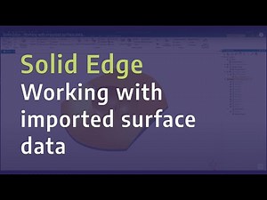 Solid Edge - Working with imported surface data