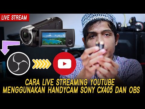 Tutorial on How to Live Stream on YouTube Using a Sony CX405 Handycam and OBS