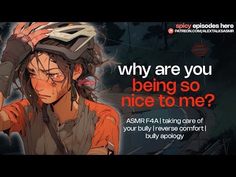 [F4A] Taking Care of Your Bully (and she secretly likes it) [reverse comfort] [mean to soft] ASMR RP