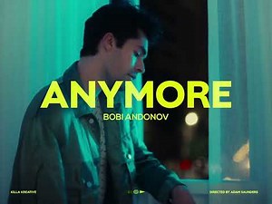 BOBI ANDONOV - Anymore (Official Music Video)