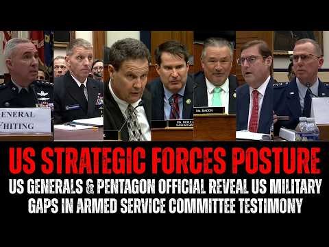 US Strategic Forces Posture | US Generals & Pentagon official reveal military gaps in testimony
