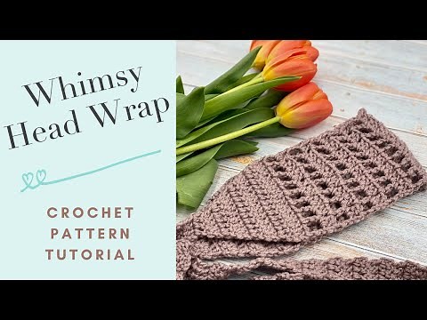 Whimsy Head Wrap Crochet Pattern Tutorial