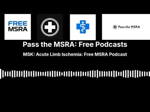 MSK: Acute Limb Ischemia: Free MSRA Podcast | Pass the MSRA: Free Podcasts