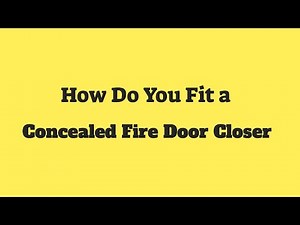 How do you fit a concealed fire door closer? Helpful Hints and Tips