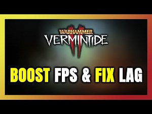 How to BOOST FPS and FIX LAG in Warhammer: Vermintide 2! Optimization Guide
