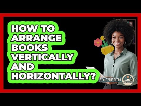 How To Arrange Books Vertically And Horizontally?