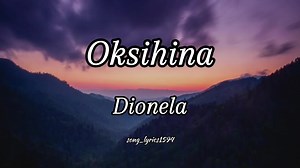 Oksihina: Lyrics and Full Song by Dionela