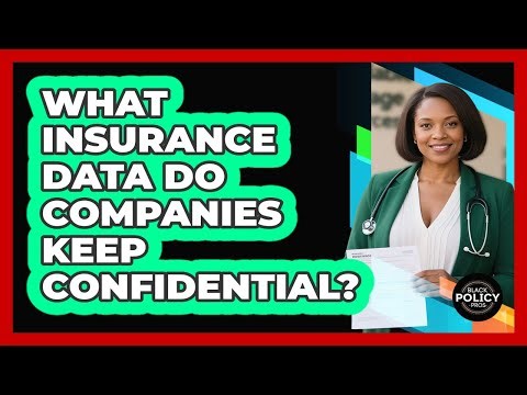 What Insurance Data Do Companies Keep Confidential?
